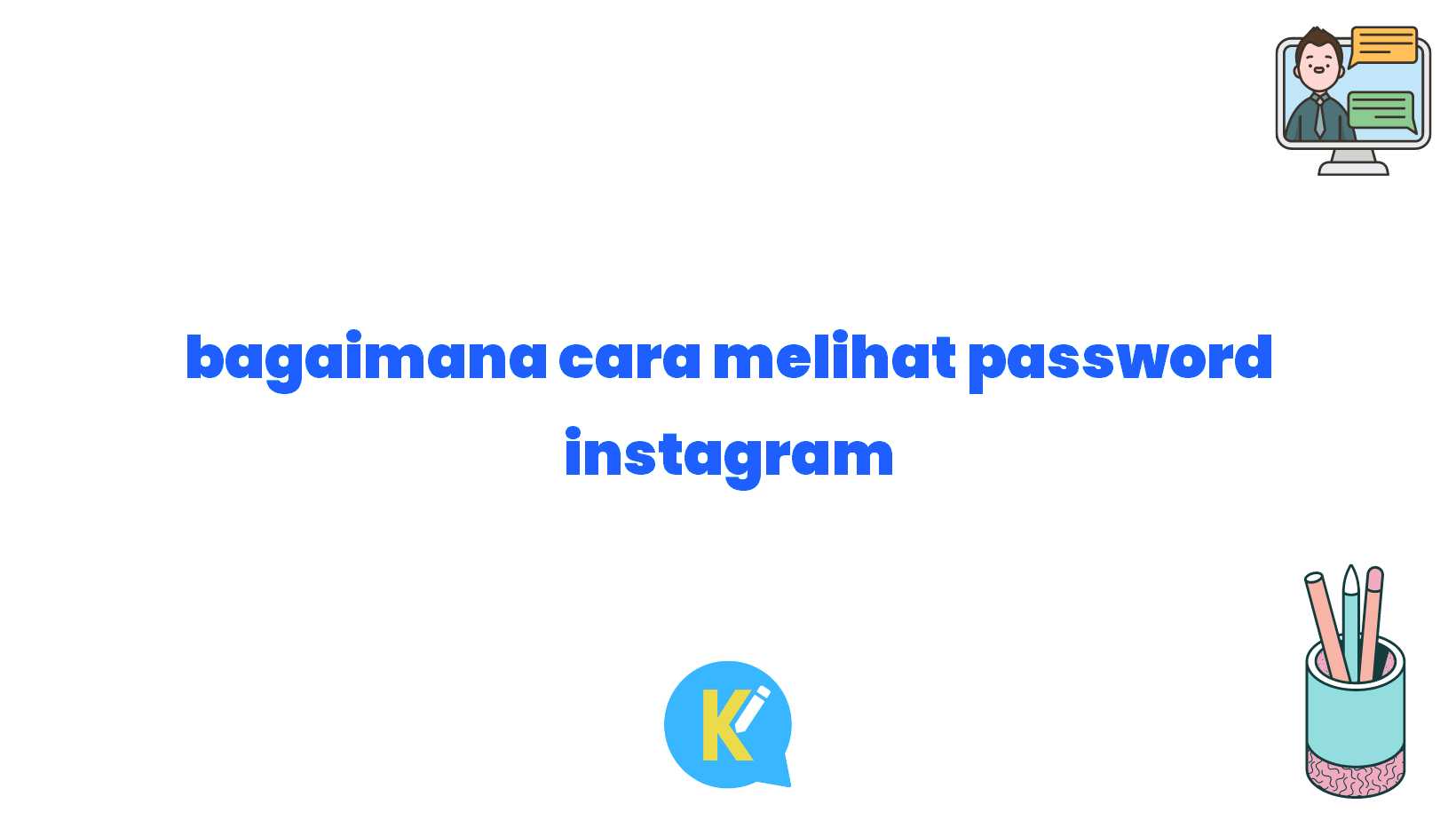 bagaimana cara melihat password instagram