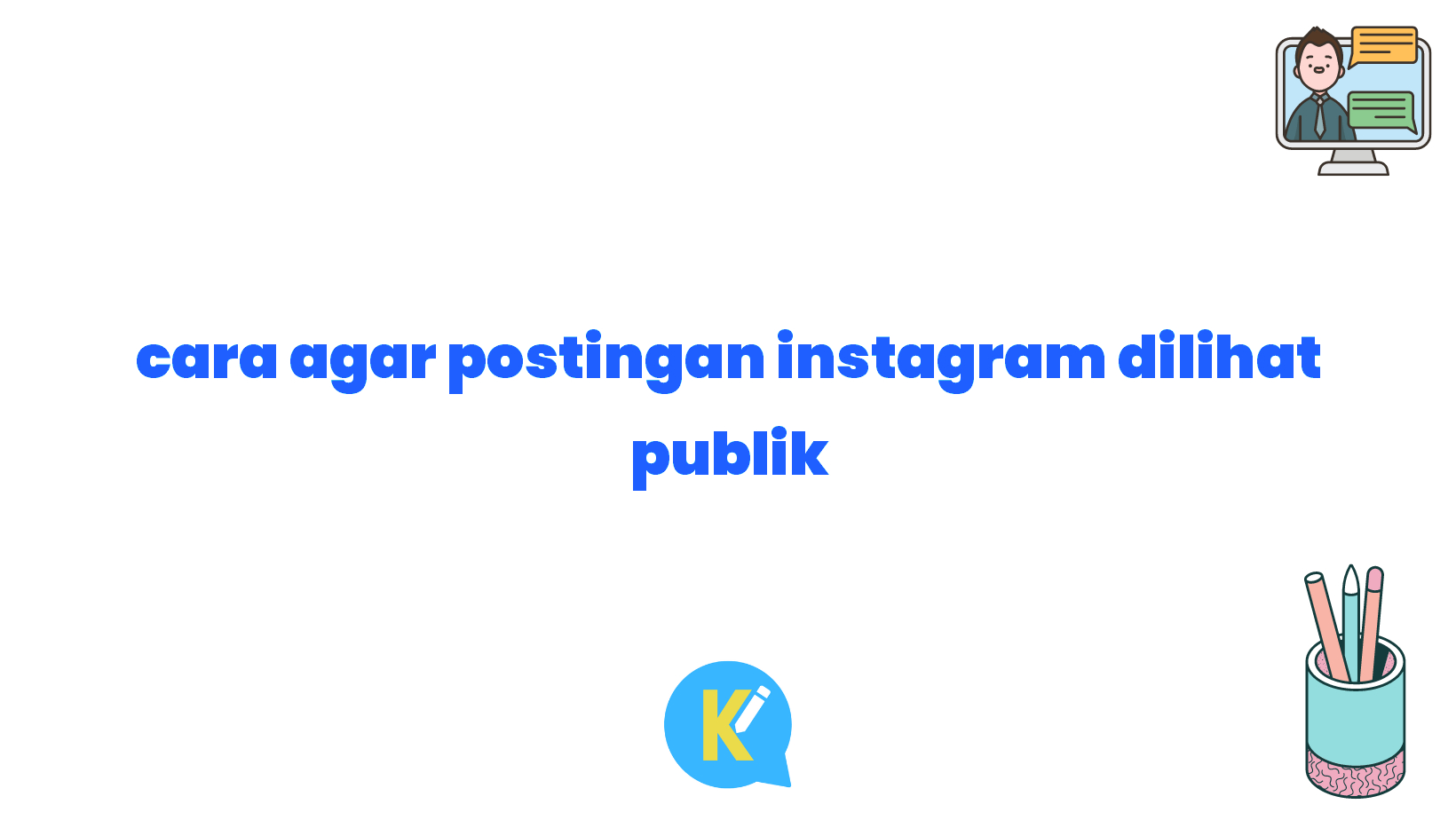 cara agar postingan instagram dilihat publik