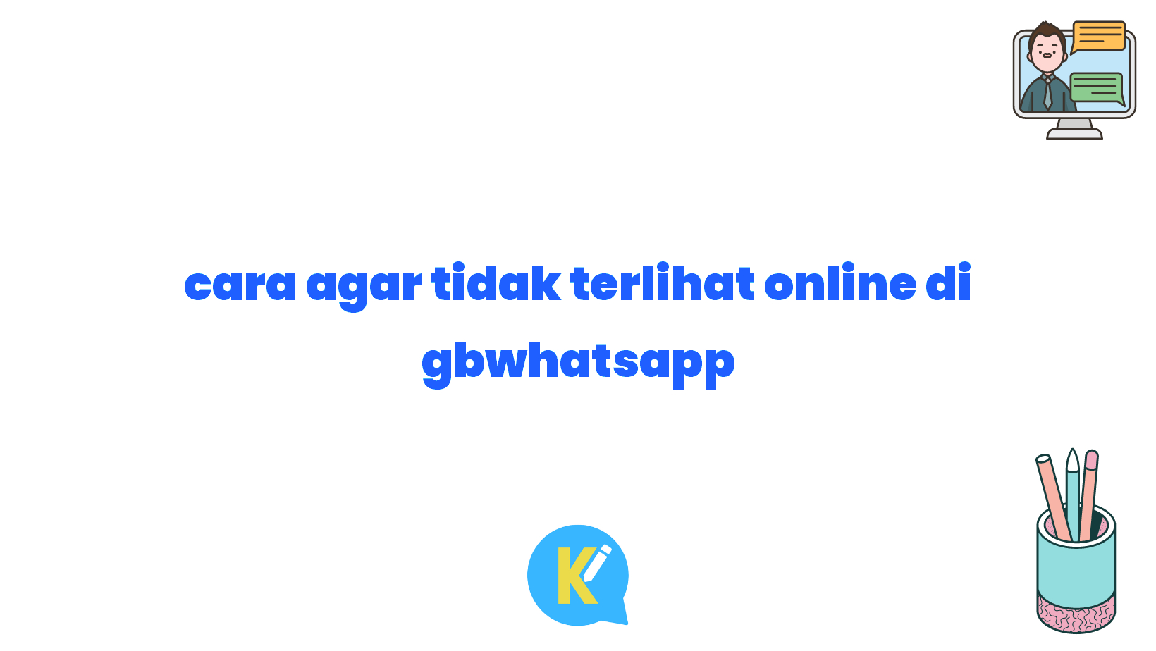 cara agar tidak terlihat online di gbwhatsapp