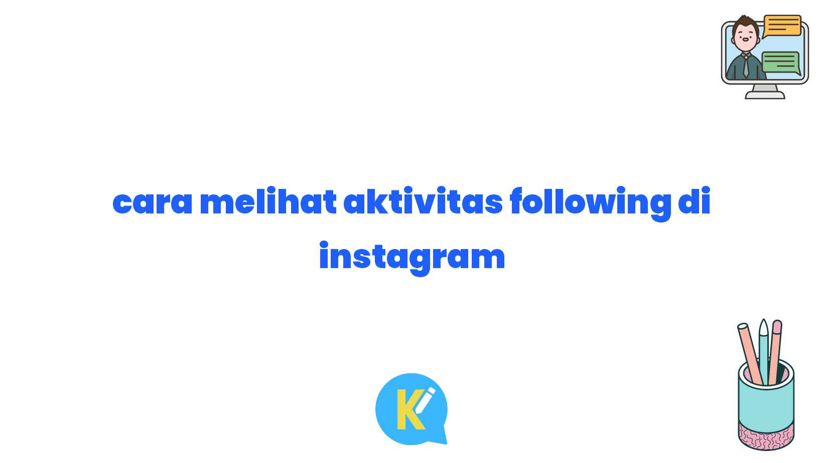 cara melihat aktivitas following di instagram