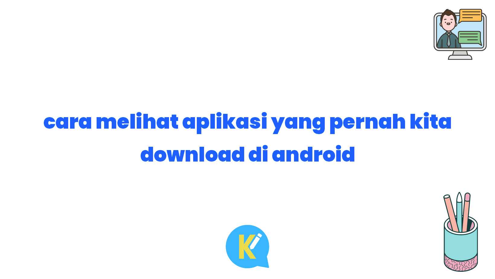 cara melihat aplikasi yang pernah kita download di android