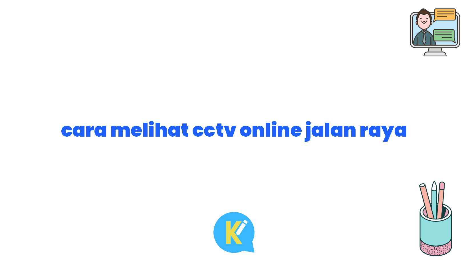 cara melihat cctv online jalan raya