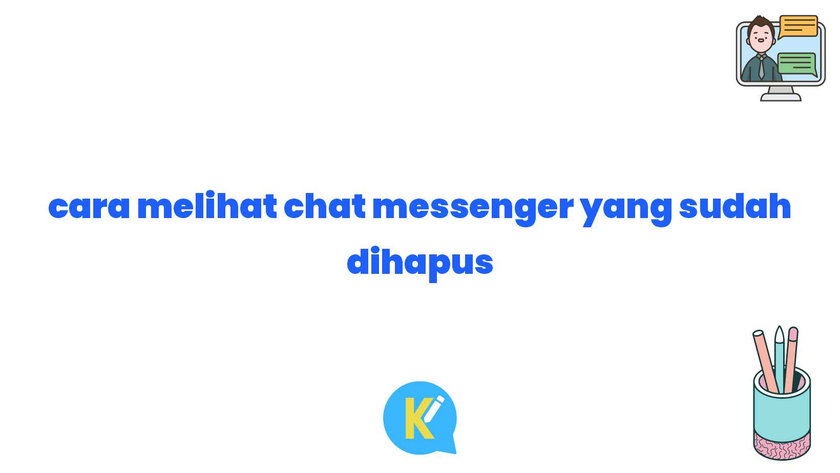 cara melihat chat messenger yang sudah dihapus