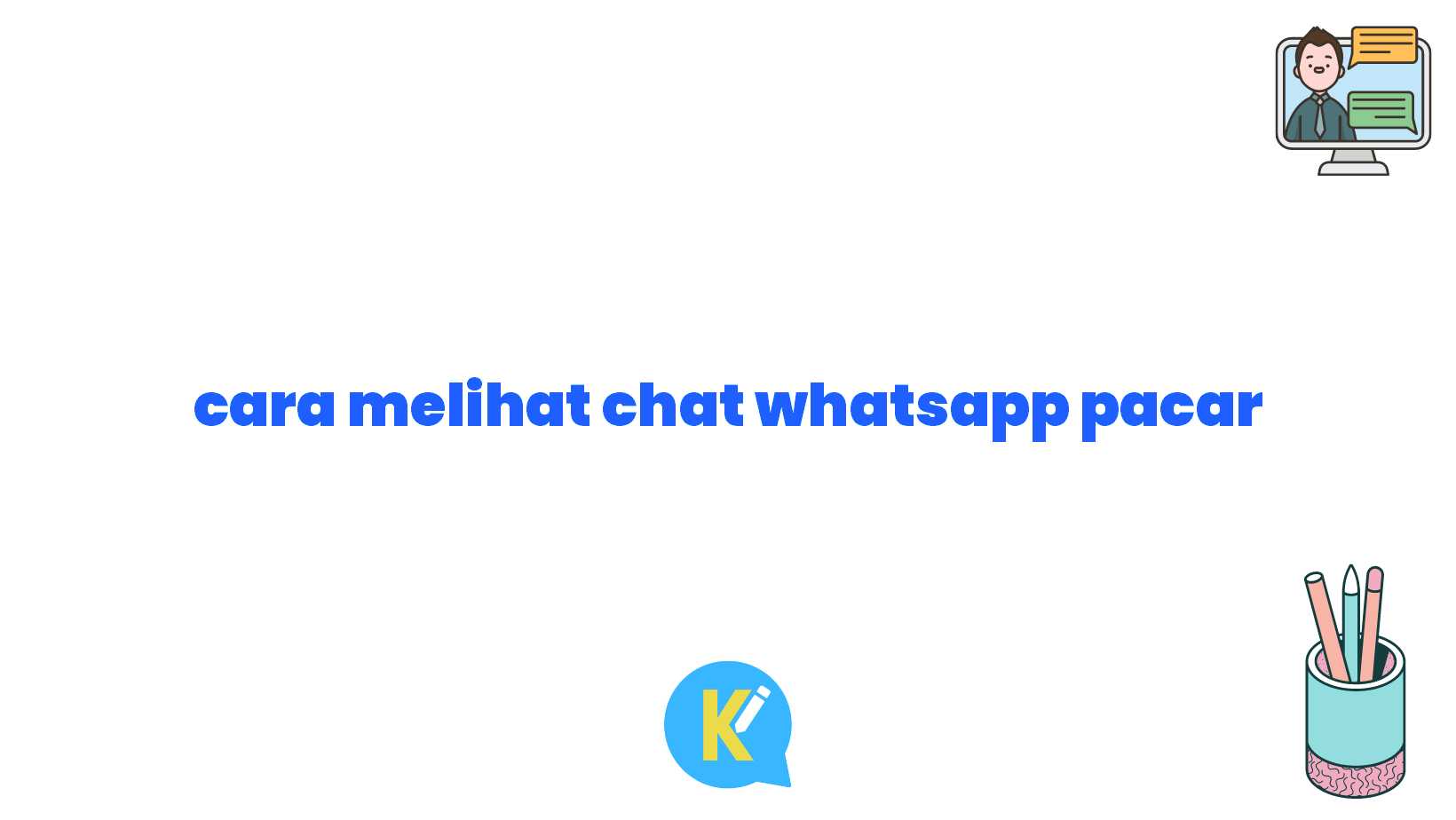 cara melihat chat whatsapp pacar