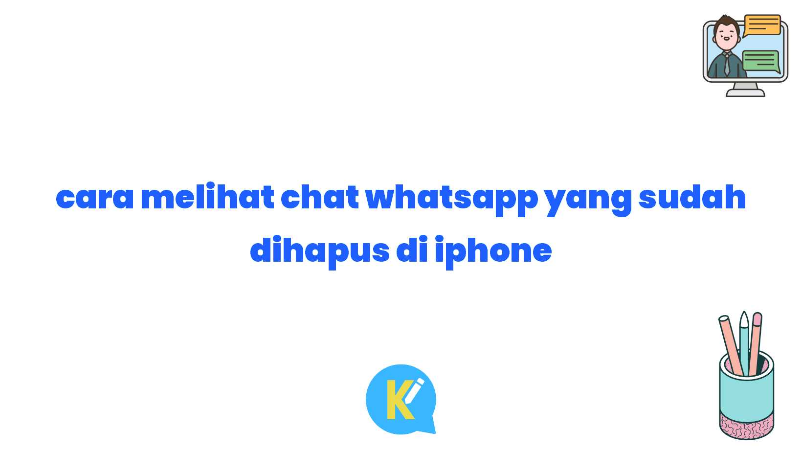 cara melihat chat whatsapp yang sudah dihapus di iphone