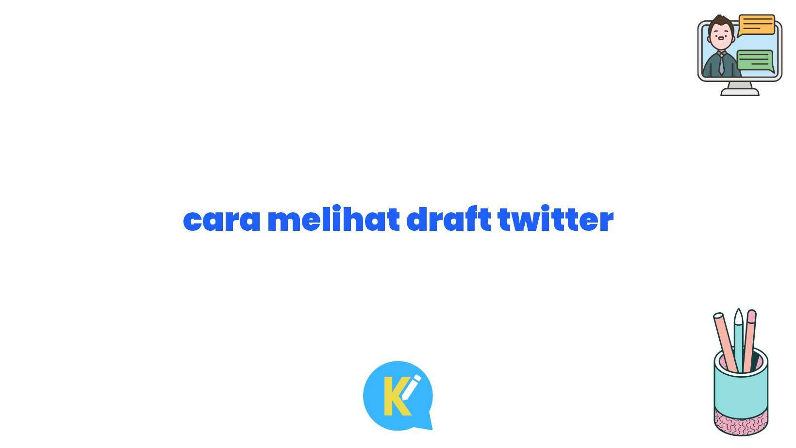 cara melihat draft twitter