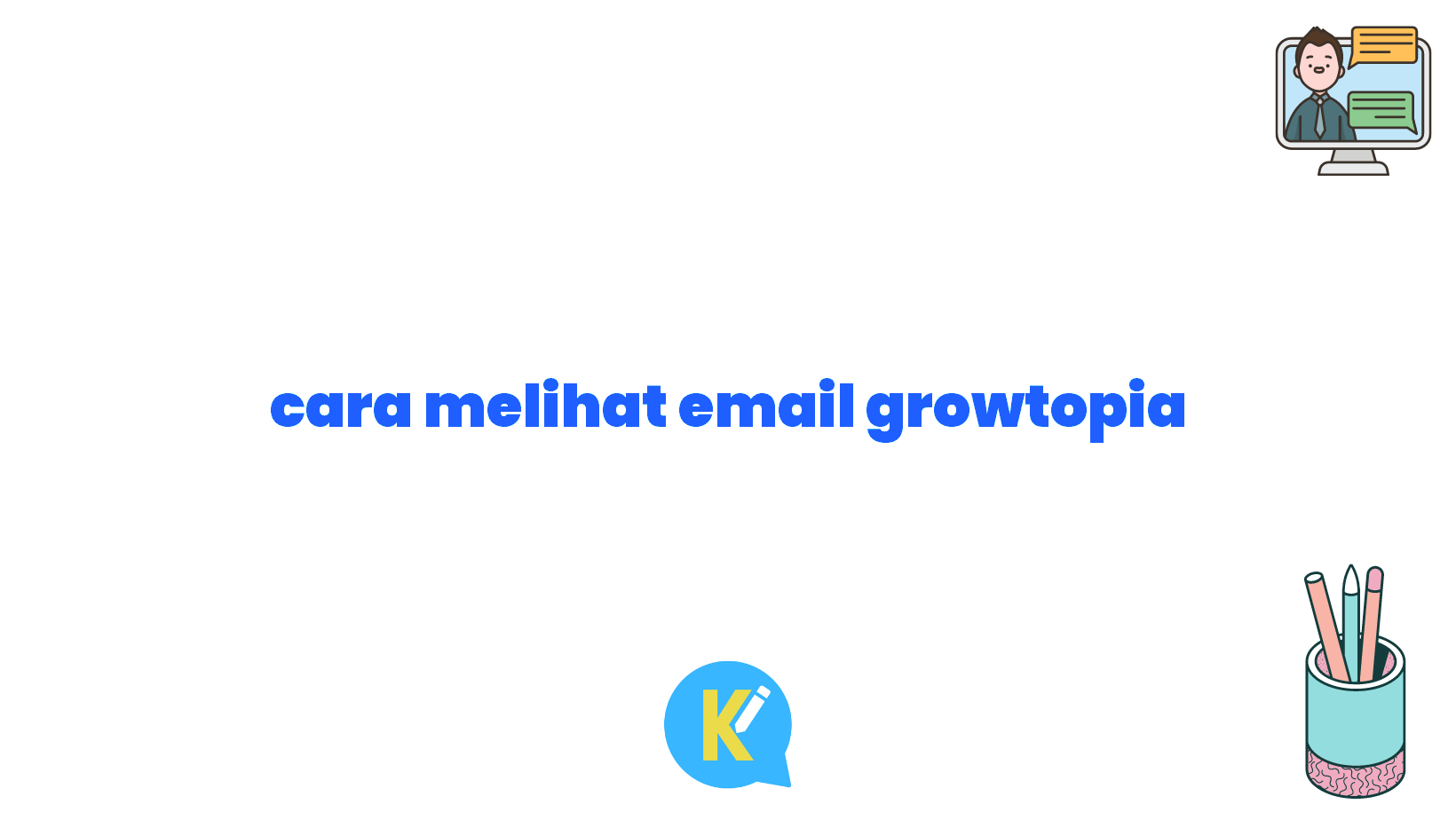 cara melihat email growtopia