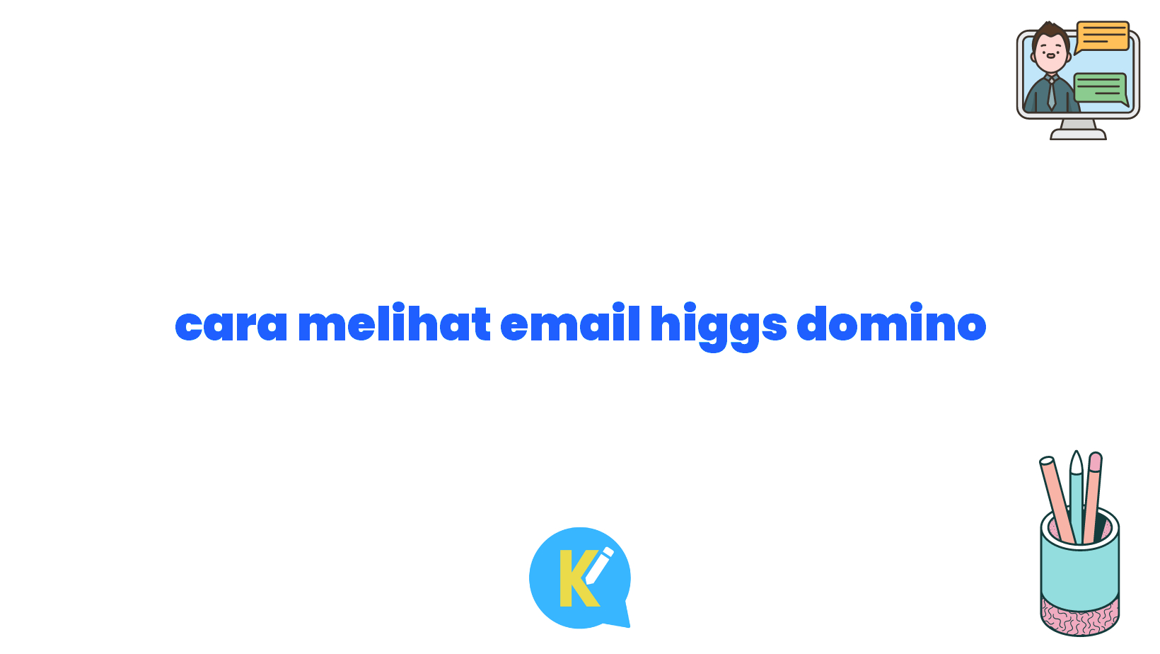 cara melihat email higgs domino