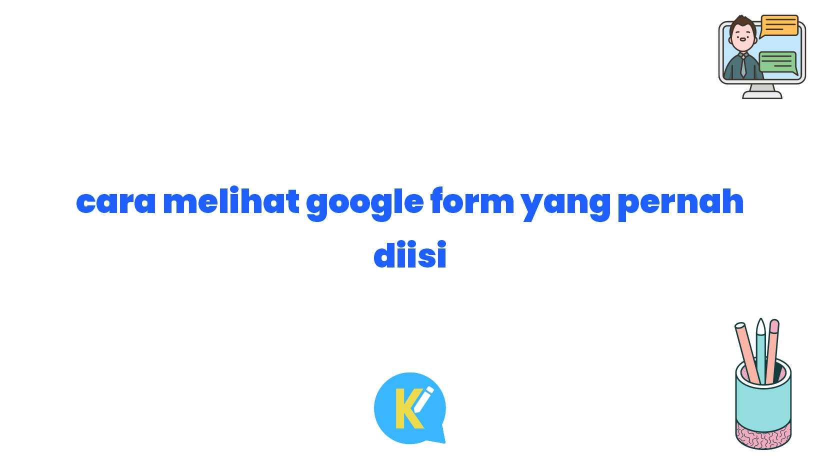 cara melihat google form yang pernah diisi