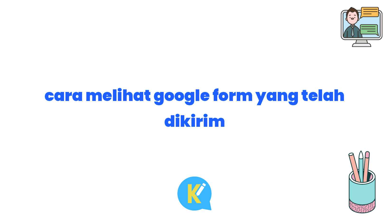 cara melihat google form yang telah dikirim