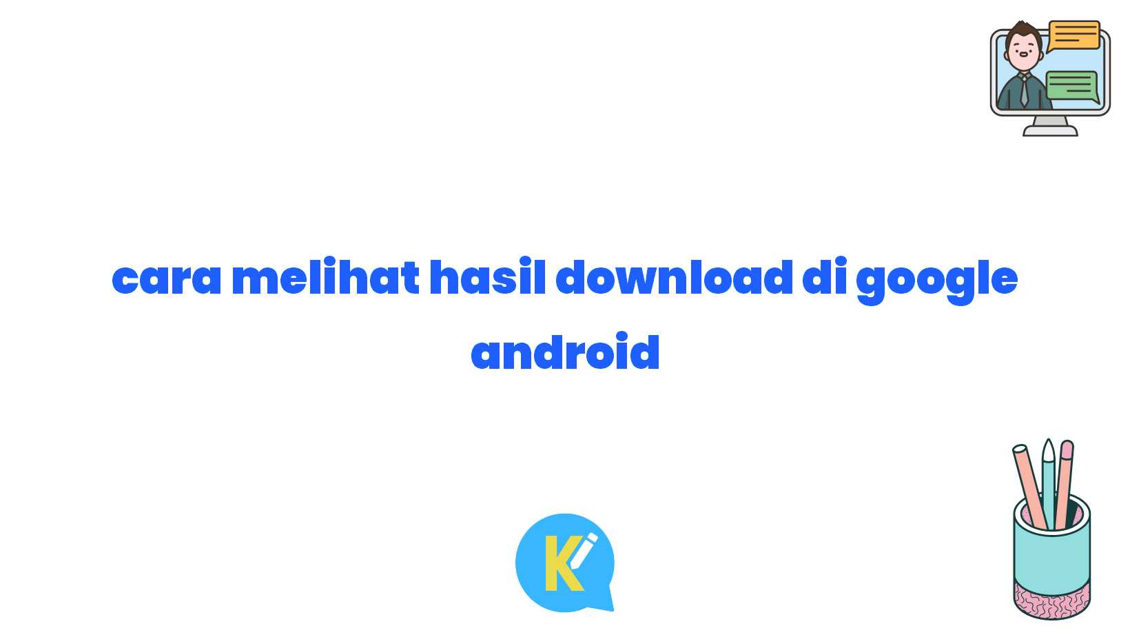 cara melihat hasil download di google android