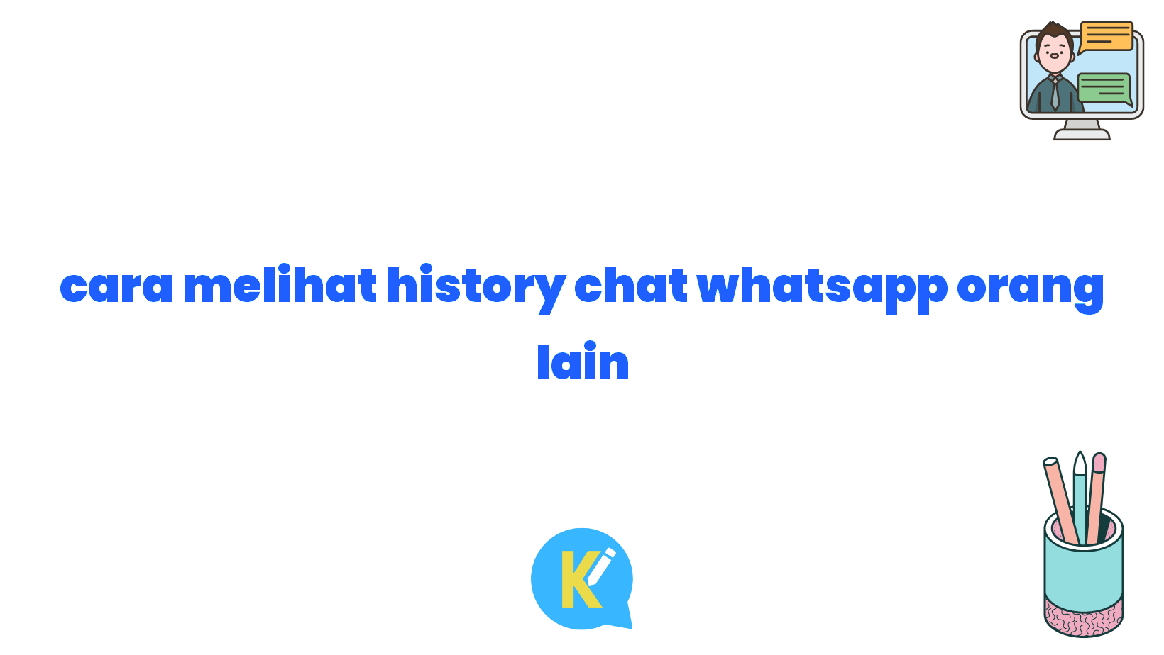 cara melihat history chat whatsapp orang lain