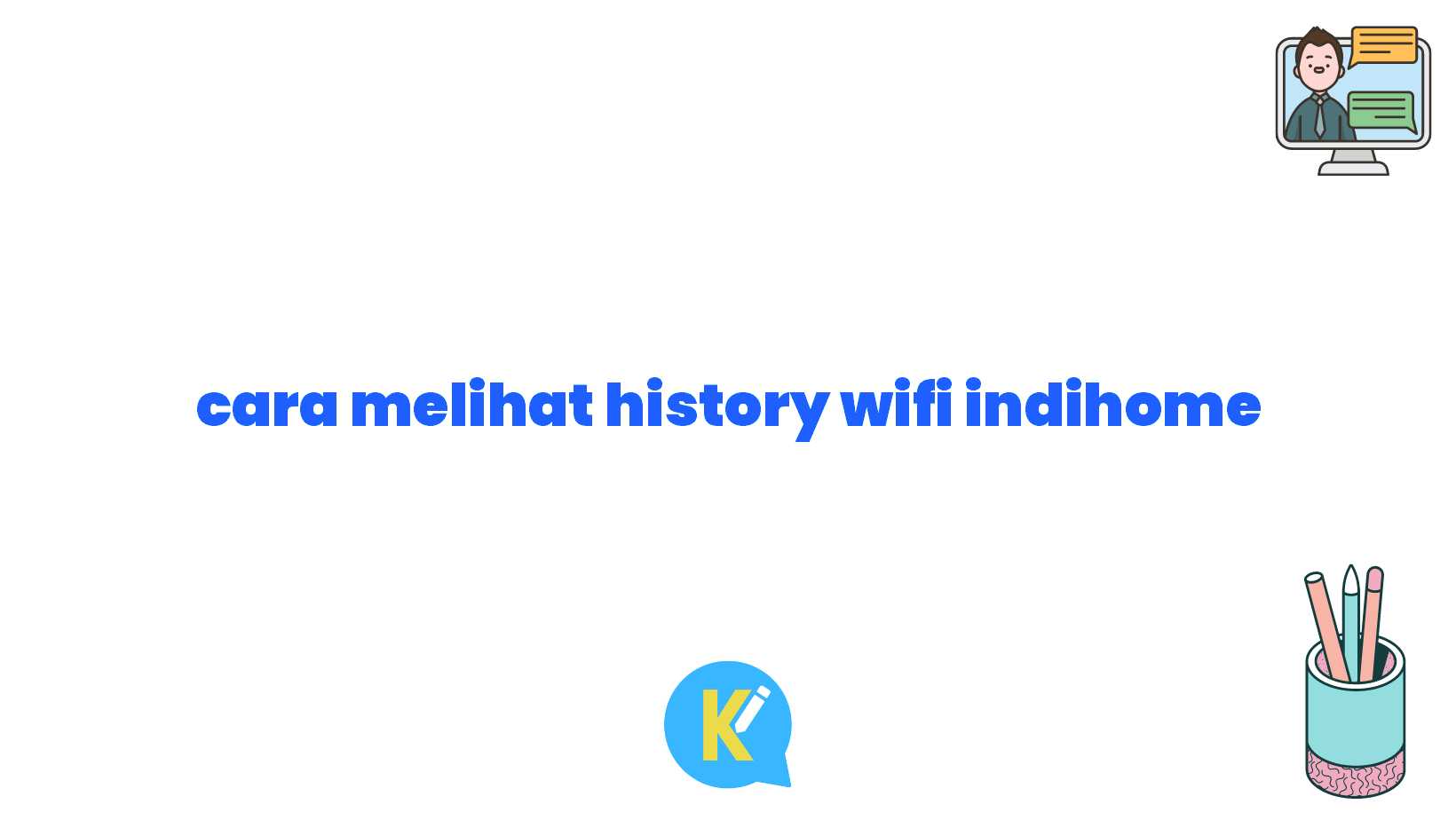 cara melihat history wifi indihome