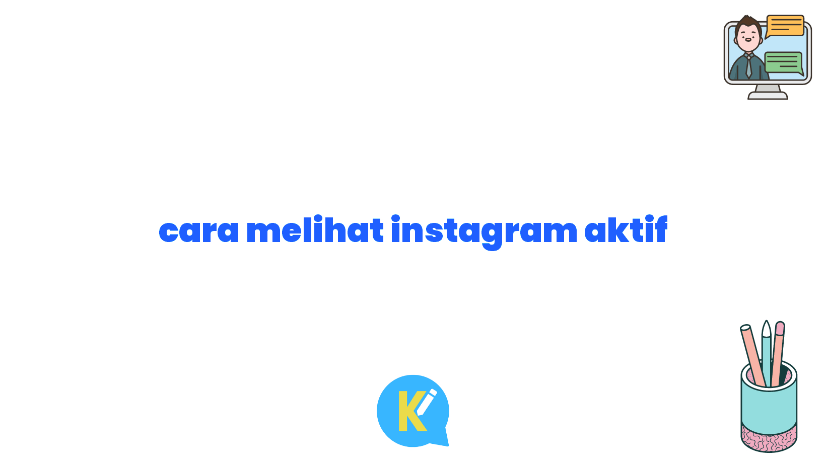 cara melihat instagram aktif