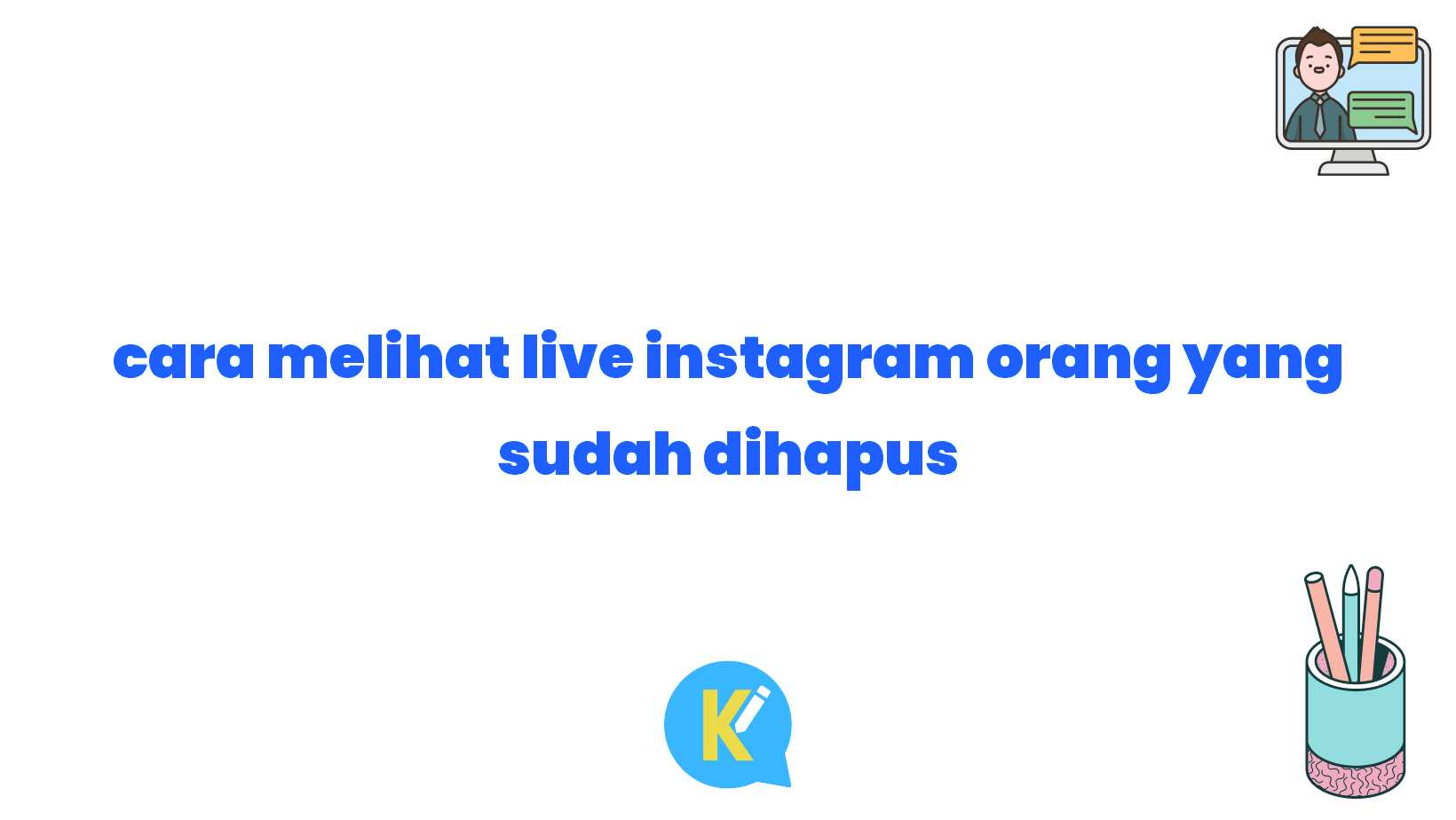 cara melihat live instagram orang yang sudah dihapus