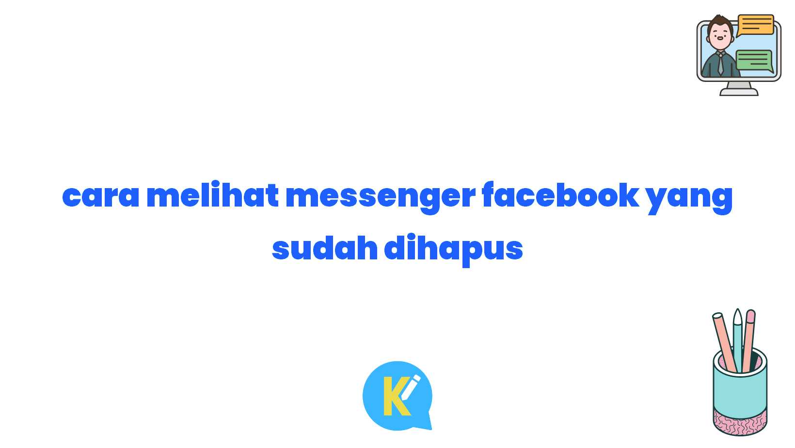 cara melihat messenger facebook yang sudah dihapus