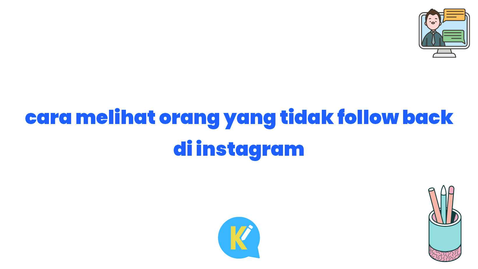 cara melihat orang yang tidak follow back di instagram