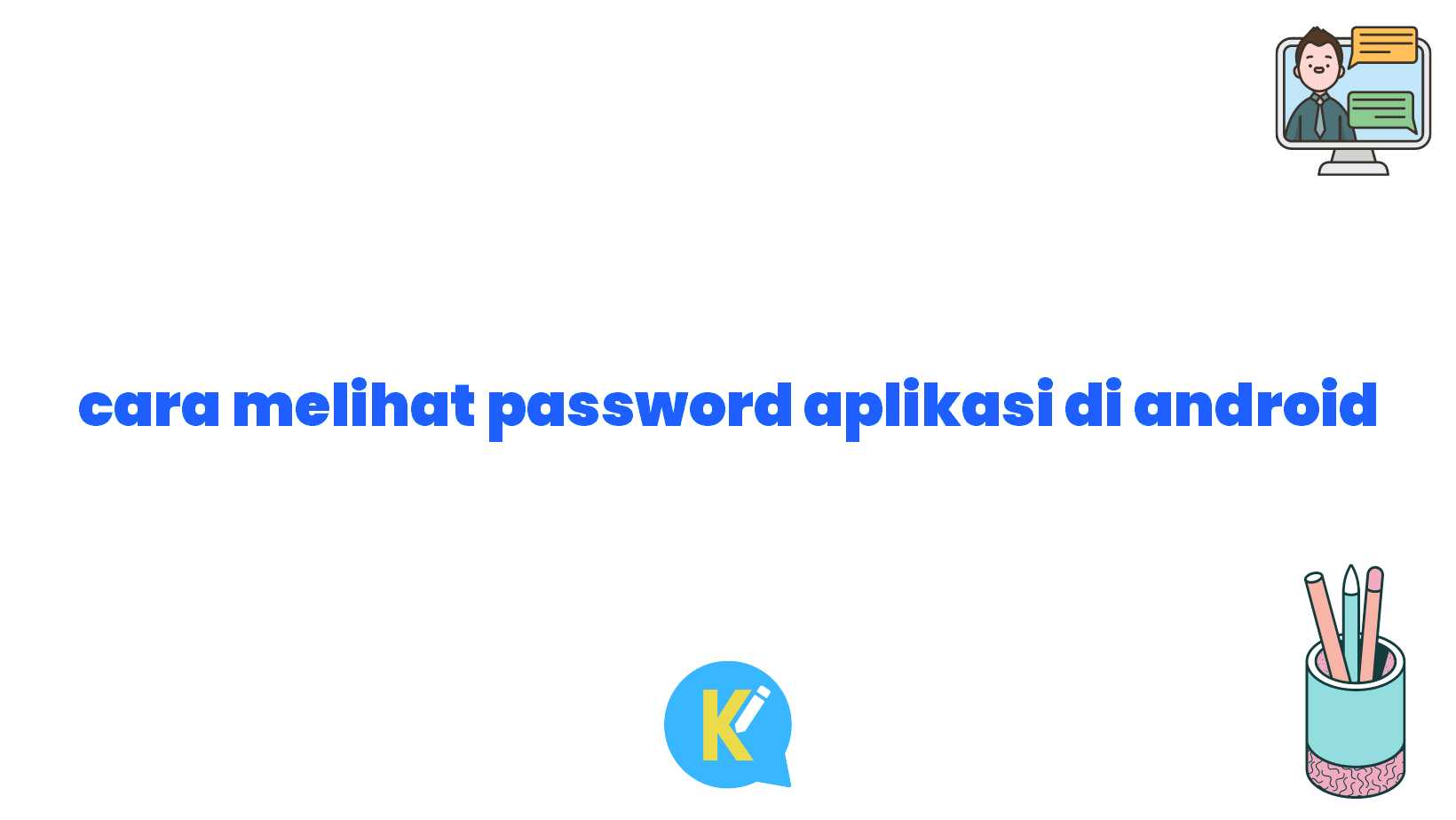 cara melihat password aplikasi di android