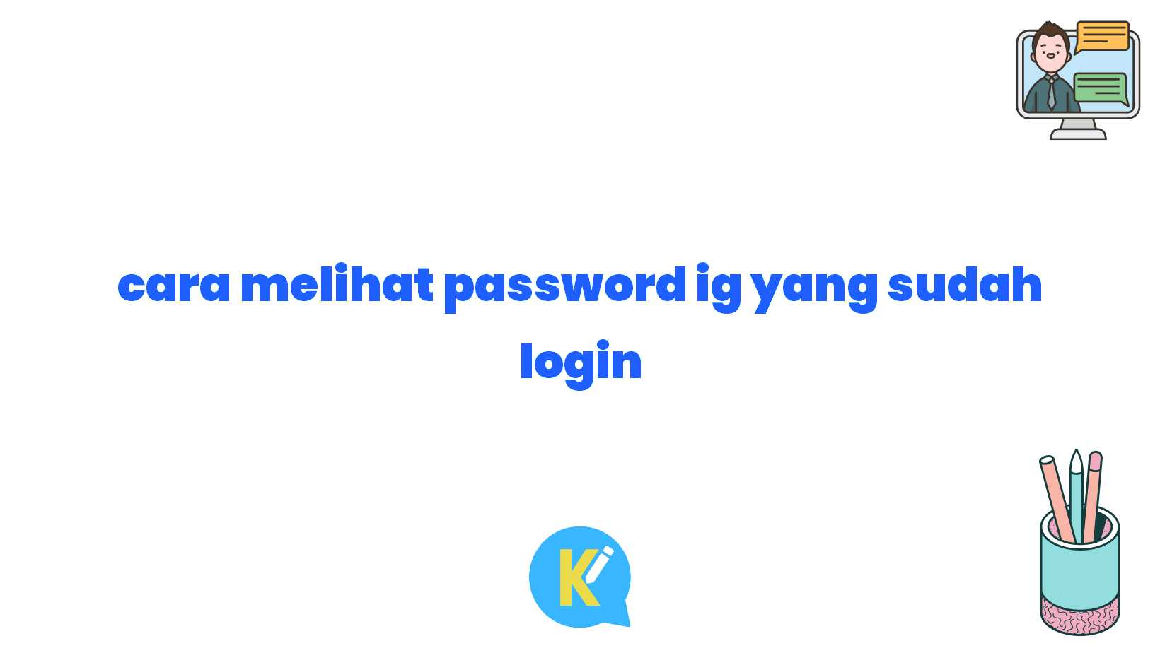 cara melihat password ig yang sudah login