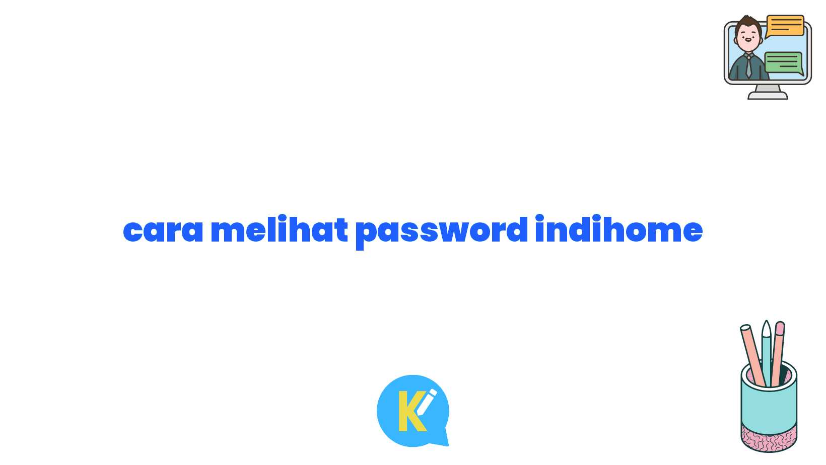 cara melihat password indihome
