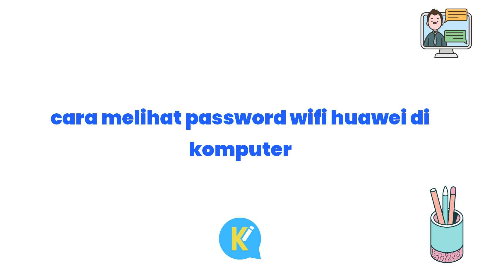 cara melihat password wifi huawei di komputer