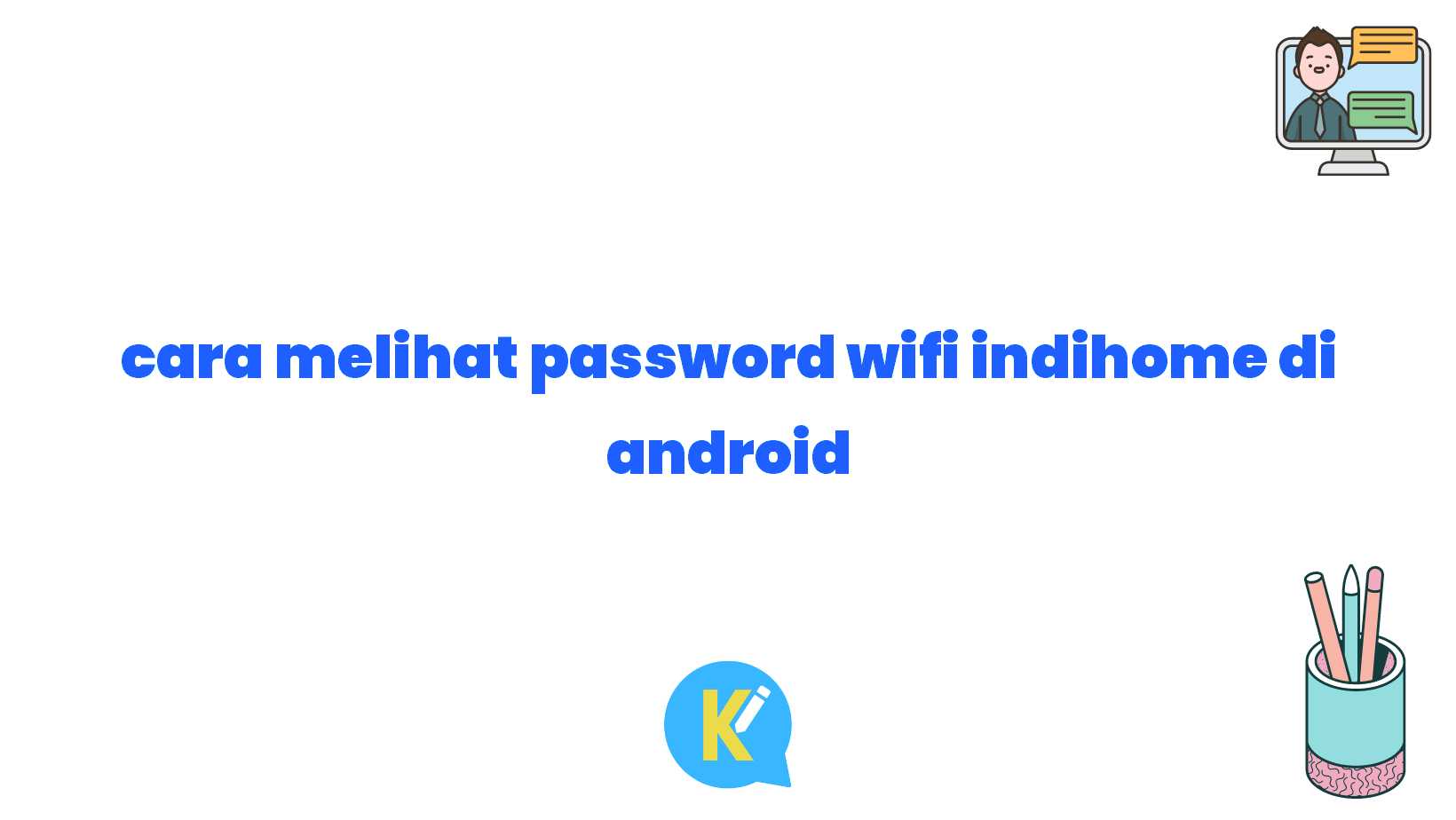 cara melihat password wifi indihome di android