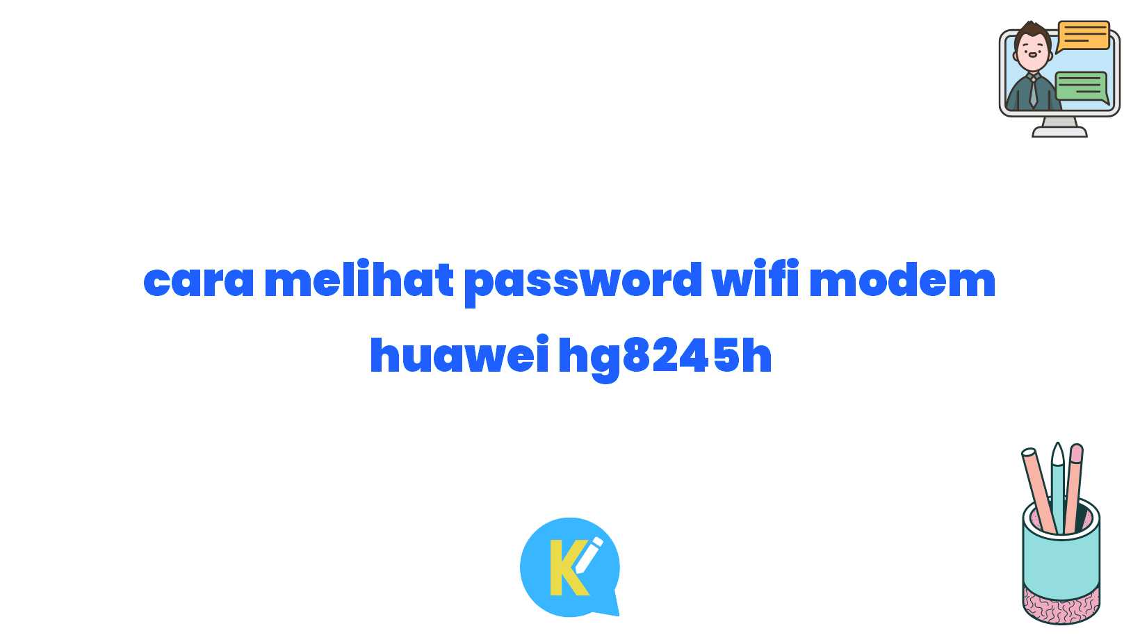 cara melihat password wifi modem huawei hgh
