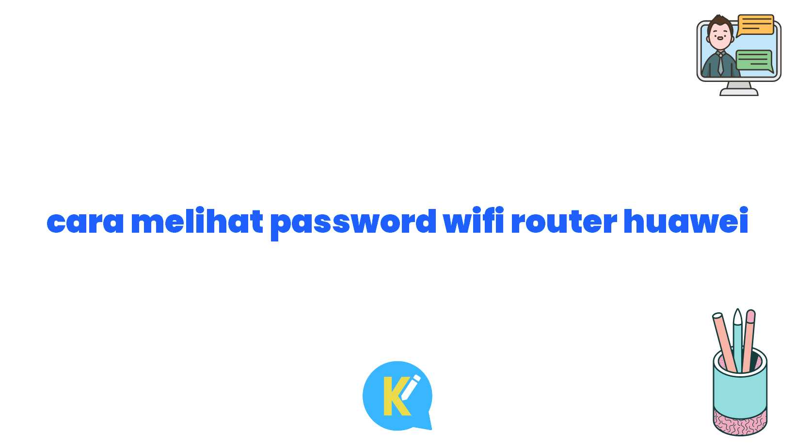 cara melihat password wifi router huawei