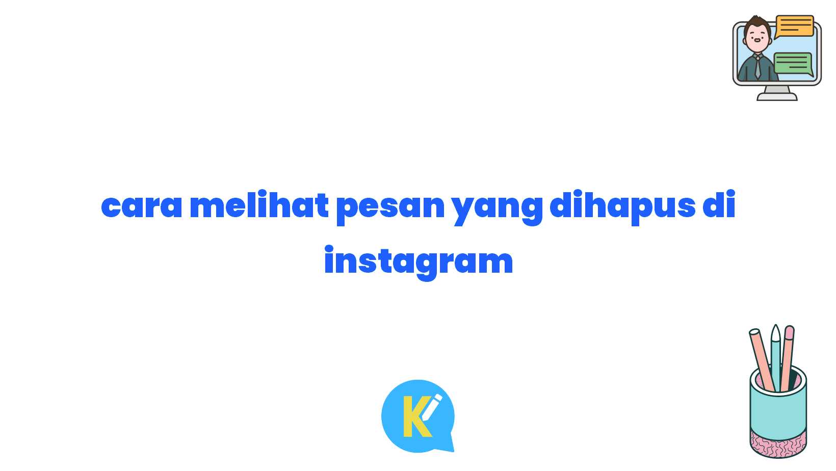 cara melihat pesan yang dihapus di instagram