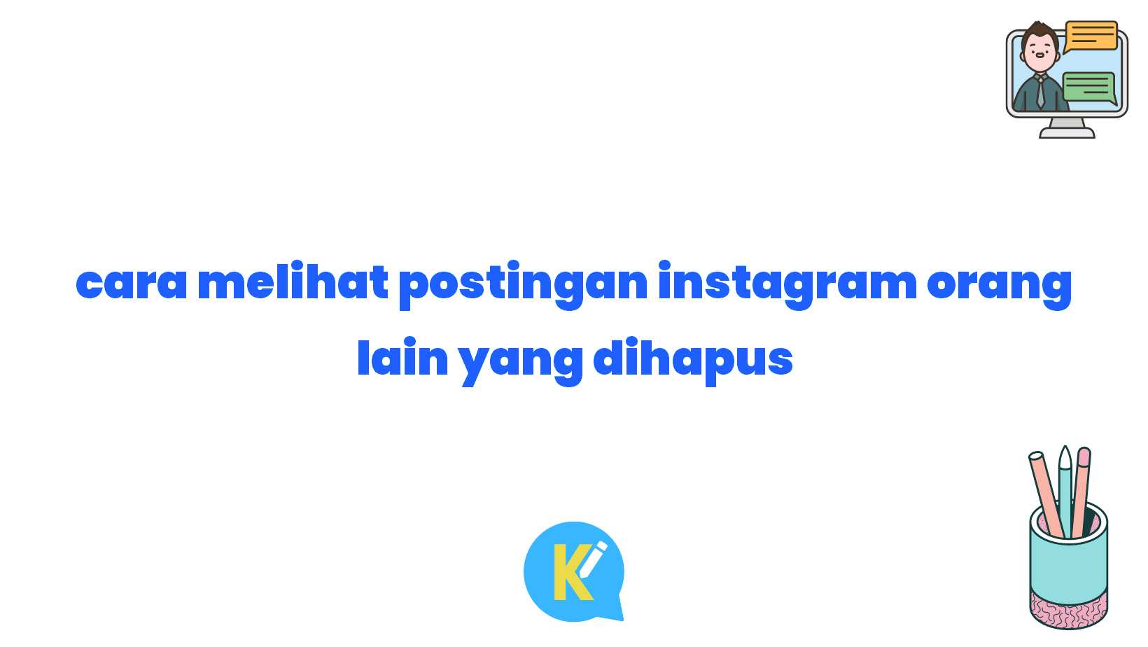 cara melihat postingan instagram orang lain yang dihapus