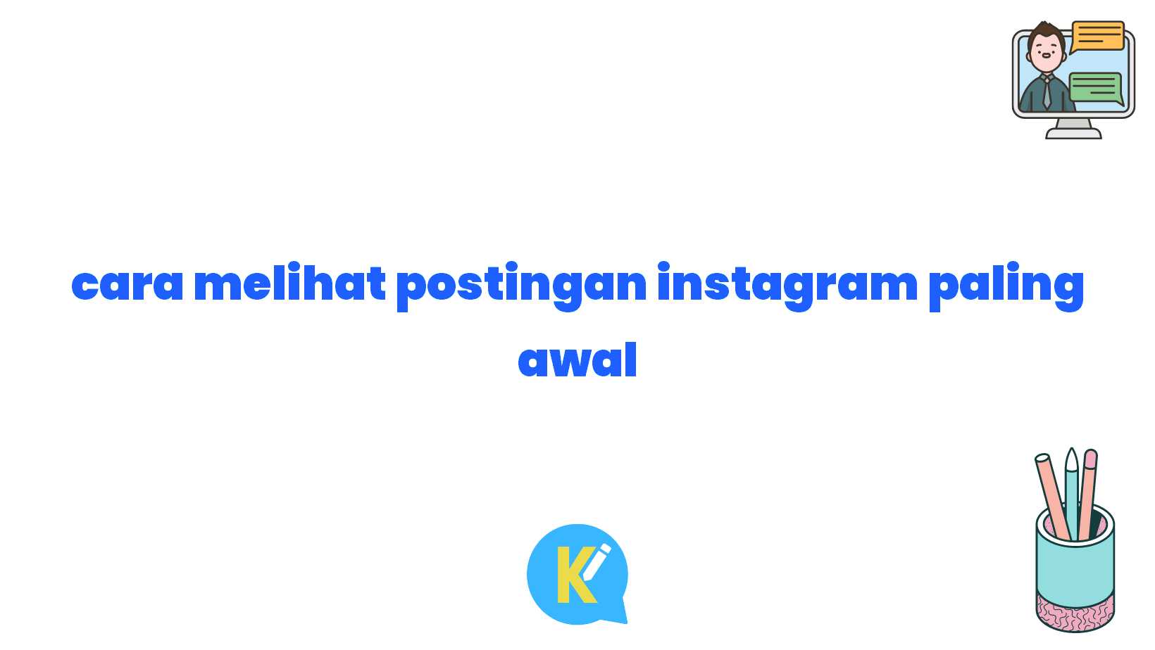 cara melihat postingan instagram paling awal