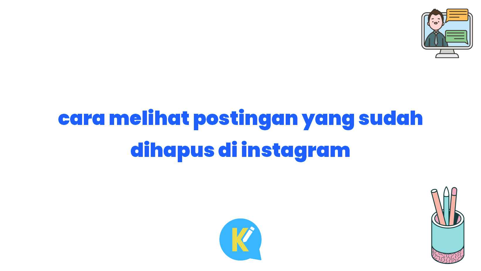 cara melihat postingan yang sudah dihapus di instagram