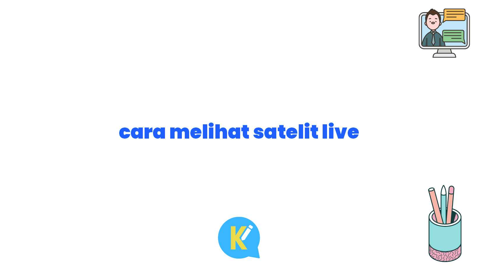 cara melihat satelit live