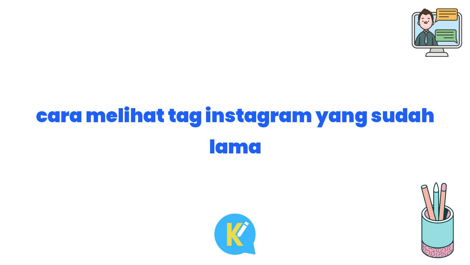 cara melihat tag instagram yang sudah lama
