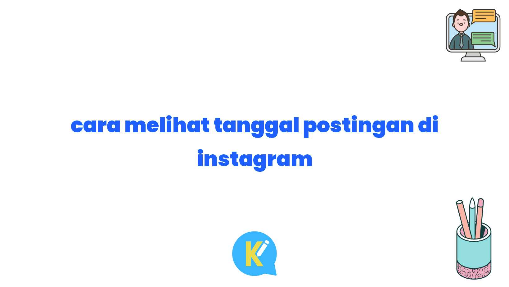 cara melihat tanggal postingan di instagram