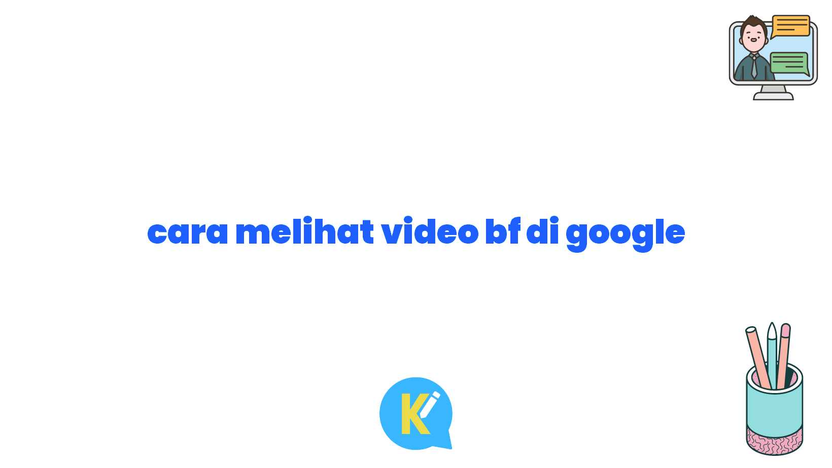 cara melihat video bf di google