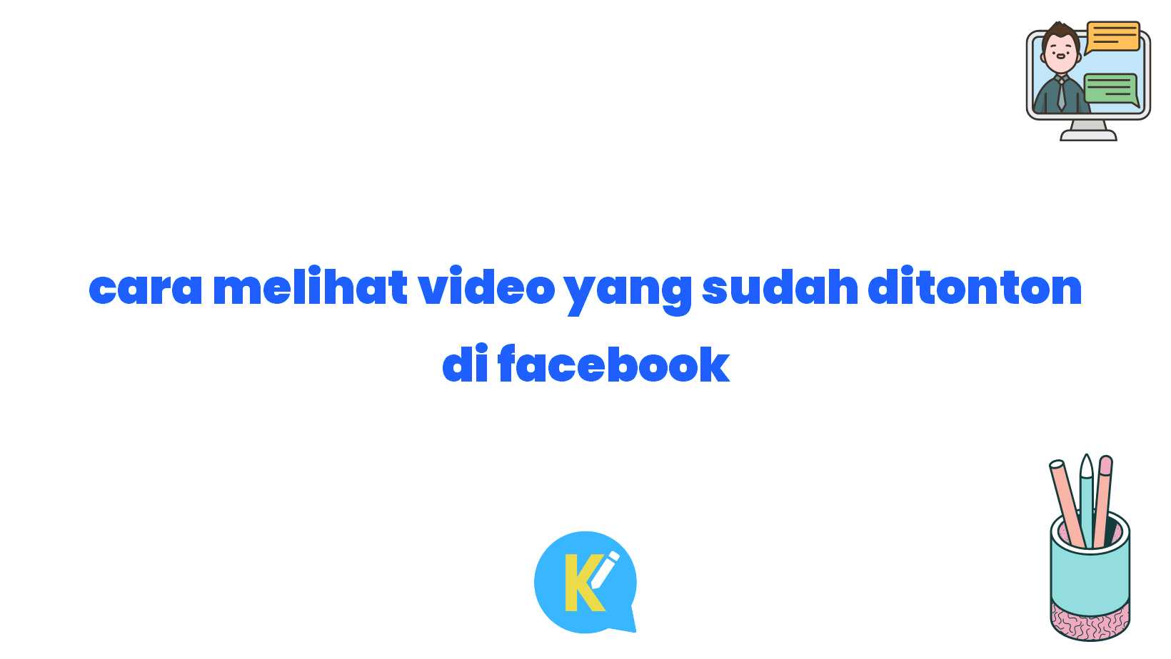cara melihat video yang sudah ditonton di facebook