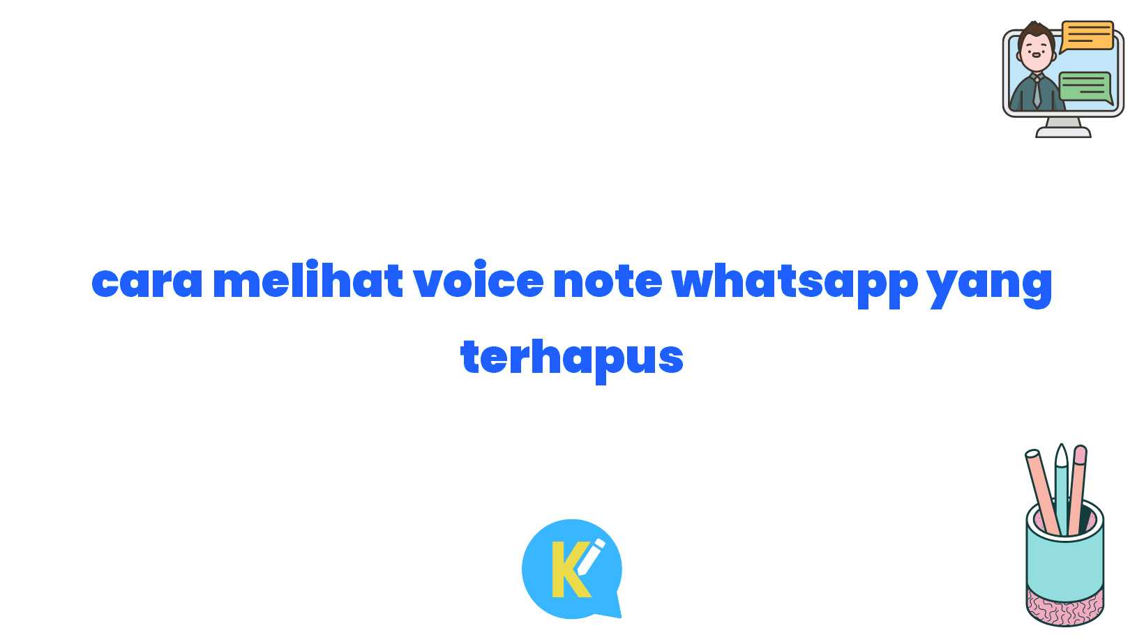 cara melihat voice note whatsapp yang terhapus