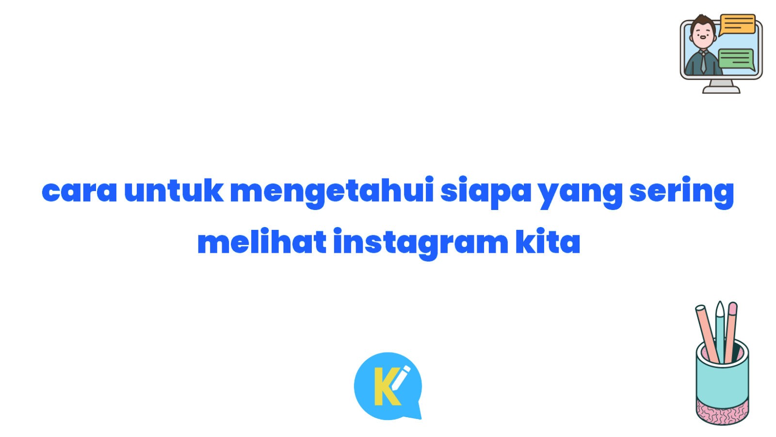 cara untuk mengetahui siapa yang sering melihat instagram kita
