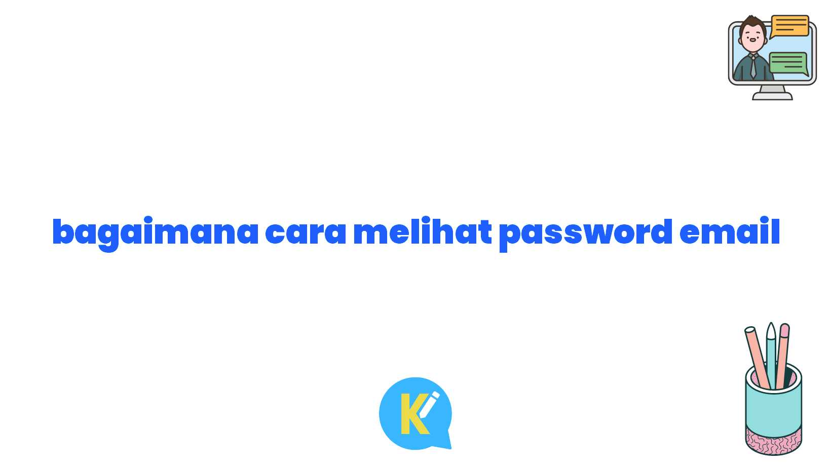 bagaimana cara melihat password email