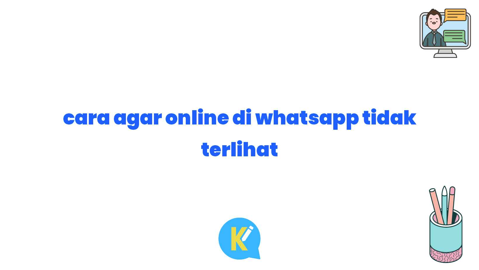 cara agar online di whatsapp tidak terlihat