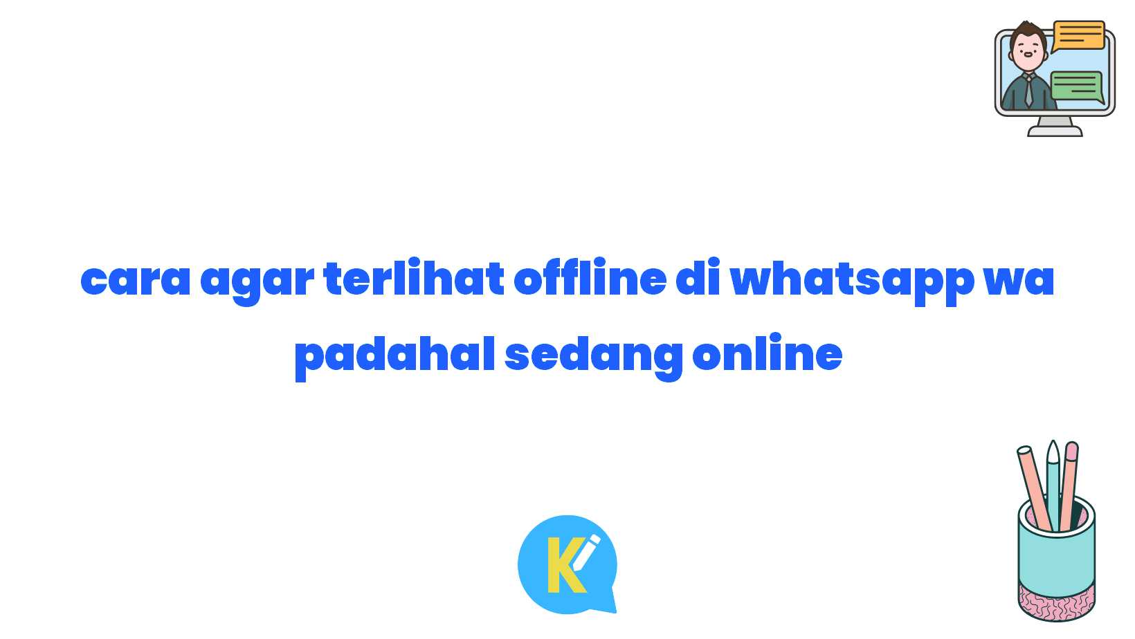 cara agar terlihat offline di whatsapp wa padahal sedang online
