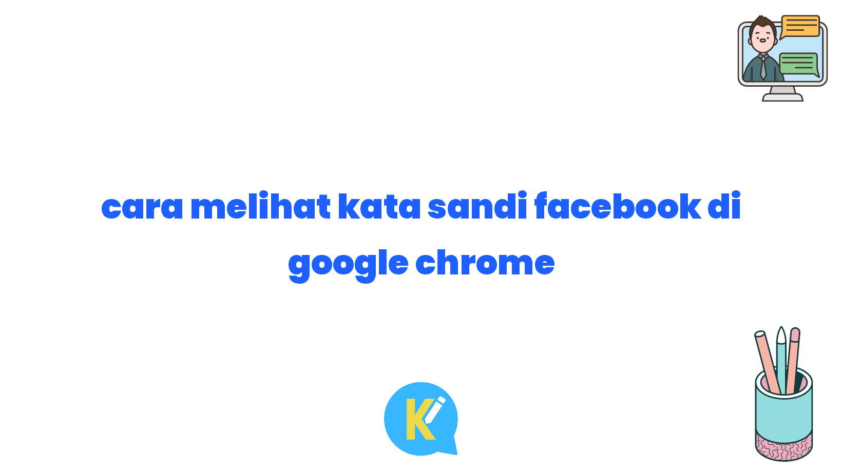 cara melihat kata sandi facebook di google chrome
