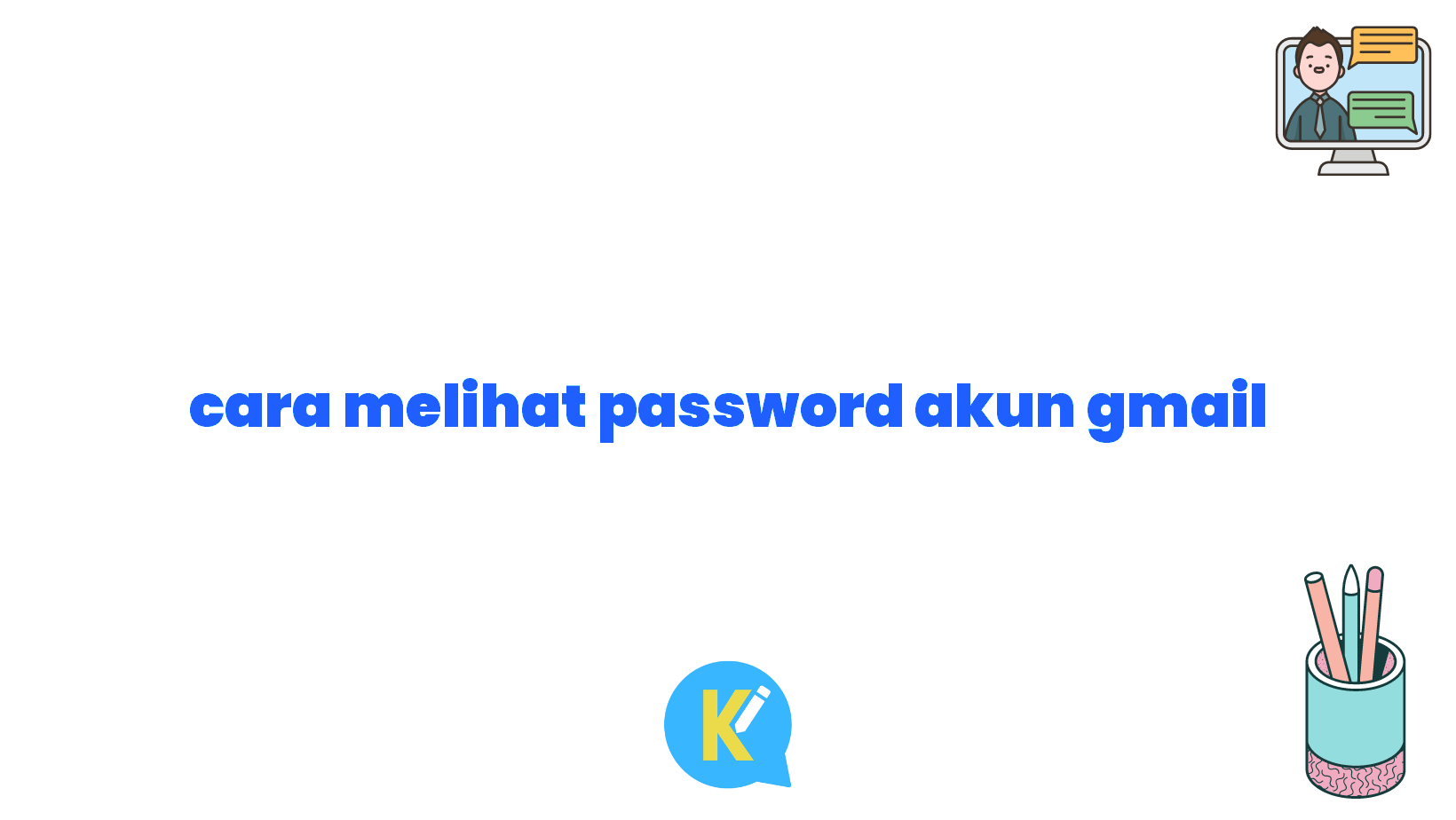 cara melihat password akun gmail