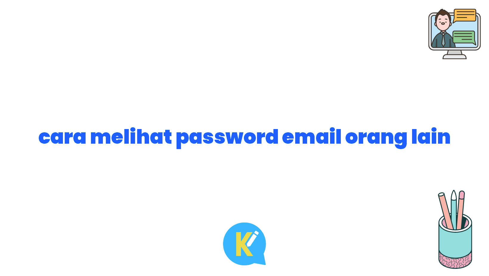 cara melihat password email orang lain
