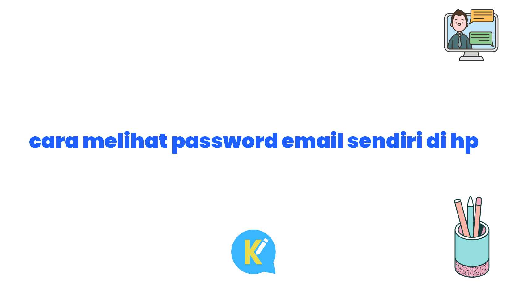 cara melihat password email sendiri di hp