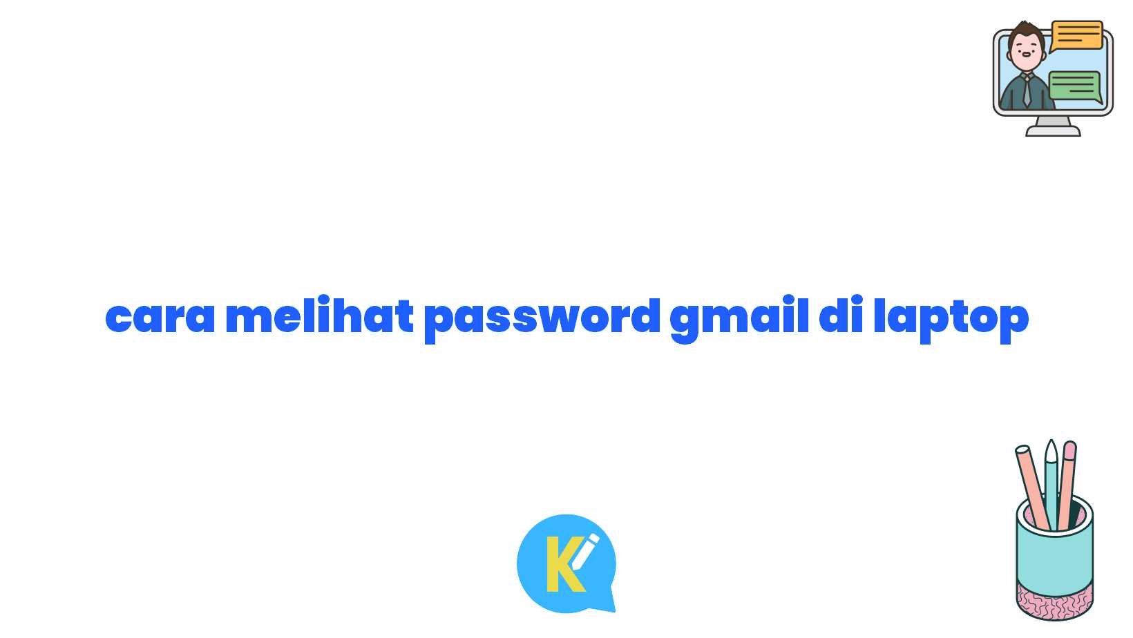 cara melihat password gmail di laptop
