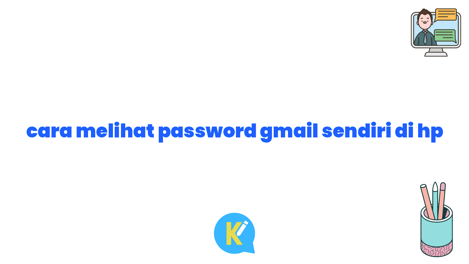 cara melihat password gmail sendiri di hp