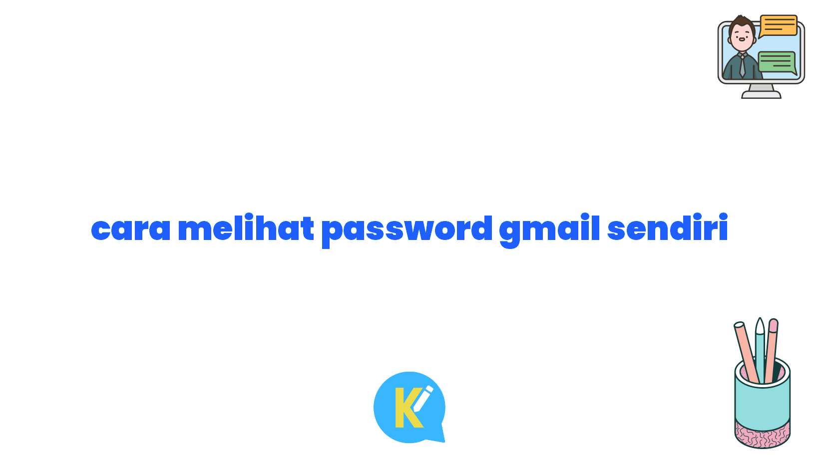 cara melihat password gmail sendiri