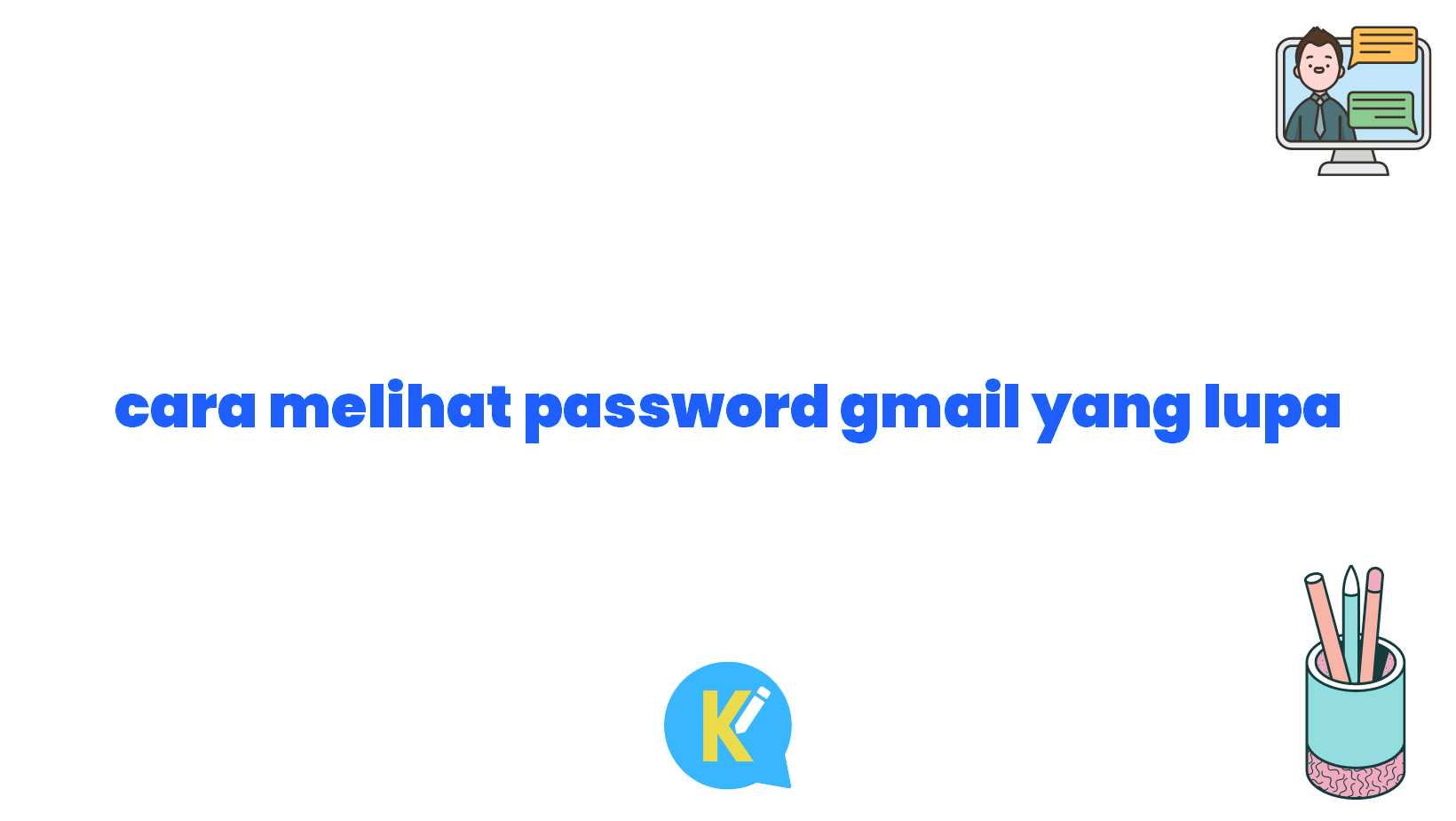 cara melihat password gmail yang lupa
